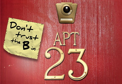 Don't trust the bitch in apartment 23 [Saison 1]