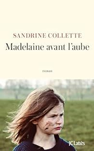 COLLETTE Sandrine - Madelaine avant l'aube