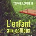 LOUBIERE, Sophie : L'Enfant aux Cailloux