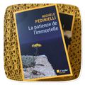 LA PATIENCE DE L'IMMORTELLE de Michèle PEDINIELLI