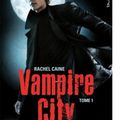 {Vampire City, tome 1 : Bienvenue en enfer} de Rachel Caine