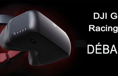 Déballage de DJI Goggles RE racing édition