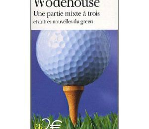 Une partie mixte à trois et autres nouvelles du green de PG Wodehouse