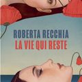 LA VIE QUI RESTE - ROBERTA RECCHIA - TRADUIT DE L'ITALIEN PAR ELSA DAMIEN.