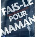 ~ Fais-le pour maman, François-Xavier Dillard