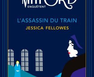 L'assassin du train (Les Sœurs Mitford enquêtent #1), par Jessica Fellowes 