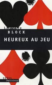 Heureux au jeu de Lawrence Block