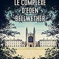 Le complexe d'Eden Bellwether - Benjamin Wood