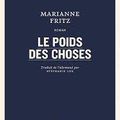 Le poids des choses Marianne Fritz Traduit de l'allemand (Autriche) par Stéphanie Lux Le Quartanier éditeur 