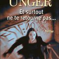 Et Surtout ne te retourne pas ... Lisa Unger 