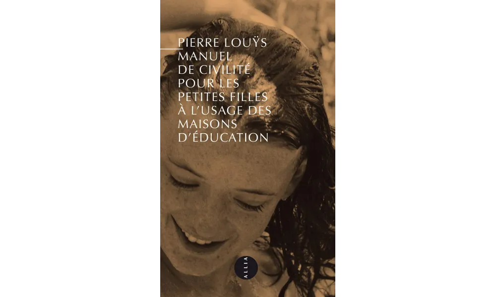 Manuel de civilité pour les petites filles à l'usage des maisons d'éducation de Pierre Louÿs 
