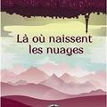Là où naissent les nuages - Annelise Heurtier