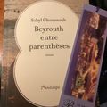 BEYROUTH ENTRE PARENTHÈSES, par Sabyl Ghoussoub