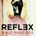 Présentation : " Reflex " de Maud Mayeras chez Anne Carrière (parution le 3 octobre 2013)