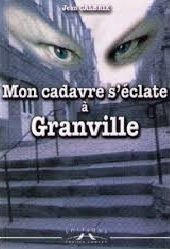 Mon cadavre s'éclate à Granville  de Jean Calbrix