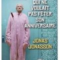 ~ Le vieux qui ne voulait pas fêter son anniversaire, Jonas Jonasson 