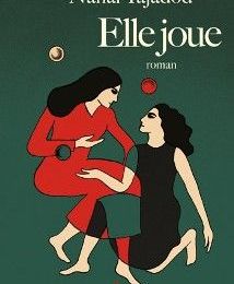 [Rentrée littéraire] Elle joue de Nahal Tajadod