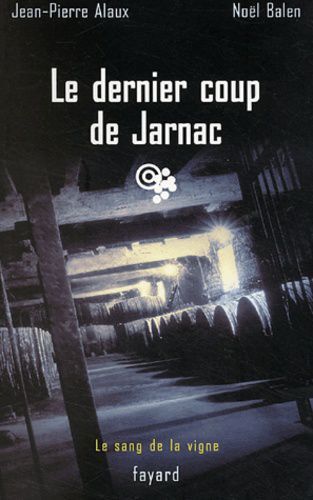 Le dernier coup de Jarnac - Jean-Pierre Alaux & Noël Balen