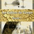 Les calices du temps, épisodes 1 et 2 