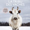 La tribu des vaches , vache quel sublime ouvrage !!