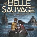 La Belle Sauvage (Le Livre de la Poussière #1), par Philip Pullman