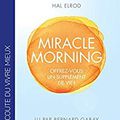 Hal Elrod - "Miracle morning: offrez-vous un supplément de vie". 