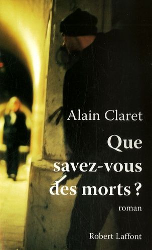 Que savez-vous des morts ? de Alain Claret