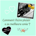 Comment faire plaisir a sa meilleure amie ?