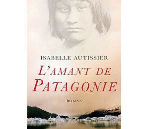 L'amant de Patagonie d'Isabelle Autissier