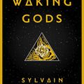 Waking Gods (L'éveil des Dieux) (Themis Files tome 2) + File N°1743 des Lost Files ---- Sylvain Neuvel