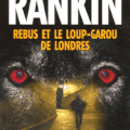 "Rebus et le loup-garou de Londres" d'Ian Rankin