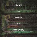 Dans la forêt de Hokkaido, de Eric Pessan, chez L'école des Loisirs **