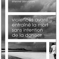 ~ Violences ayant entraîné la mort sans intention de la donner, Etienne Deslaumes