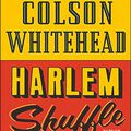 LIVRE : Harlem Shuffle de Colson Whitehead - 2023