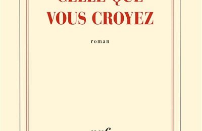 LIVRE : Celle que vous croyez de Camille Laurens - 2016