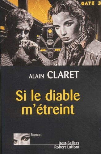 Si le diable m'étreint de Alain Claret