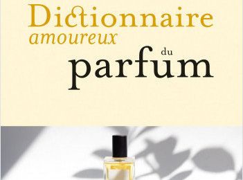 Le dictionnaire amoureux du parfum nous en met plein les sens 