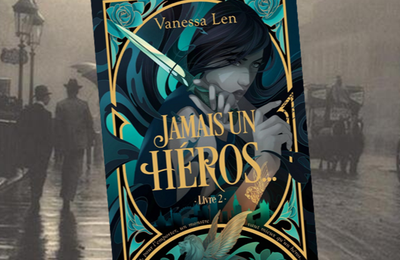 Jamais un héros, Les monstres tome 2, de Vanessa Len