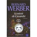 Le miroir de Cassandre ---- Bernard Werber