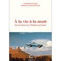À la vie à la mort : Sur la route avec Thelma et Louise