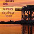 Le monde de la berge fleurie Atticus Lish Traduit de l'anglais (États-Unis) par Céline Leroy Christian Bourgeois éditeur