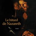  Le batard de Nazareth;  Metim Arditi nous dévoile sa vision de la vie de Jésus 