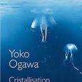 Cristallisation secrète, Yoko Ogawa