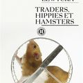 Traders, hippies et hamsters