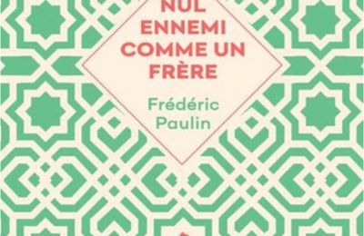 "Nul ennemi comme un frère" de Frédéric Paulin