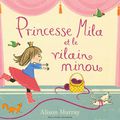 Princesse Mila et le vilain minou ---- Alison Murray
