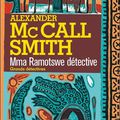 MMA RAMOTSWE DETECTIVE - ALEXANDER McCALL SMITH