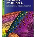 ~ Big Bang et au-delà : Balade en cosmologie - Aurélien Barrau
