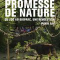 « Une promesse de nature » de Pierre Gay : un Bioparc dans mes bagages