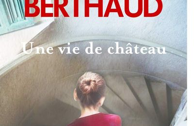 Madeleine MANSIET-BERTHAUD : Une vie de château